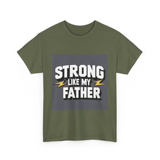 Strong Like My Father – strong dad quote tee