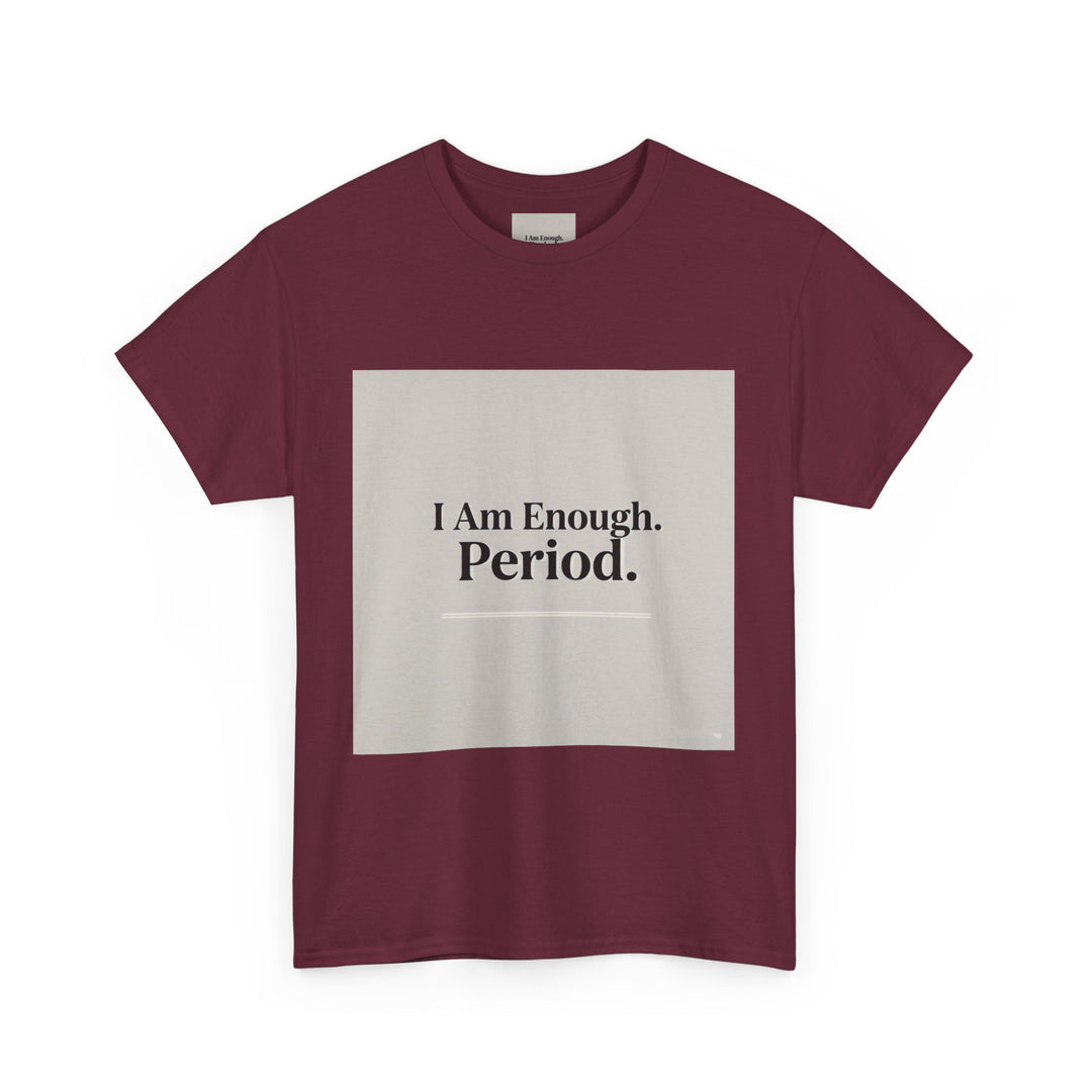 I Am Enough. Period. Tee