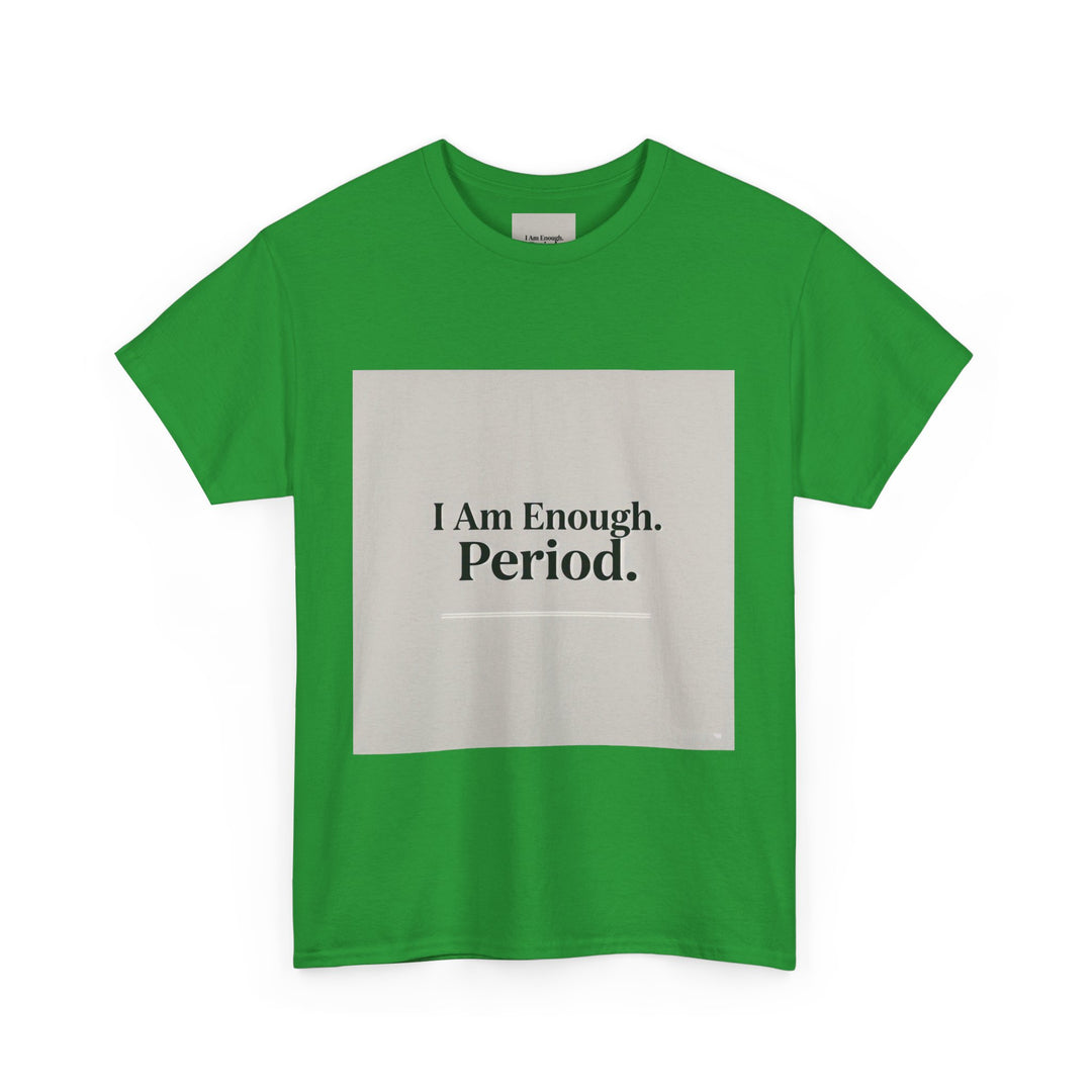 I Am Enough. Period. Tee