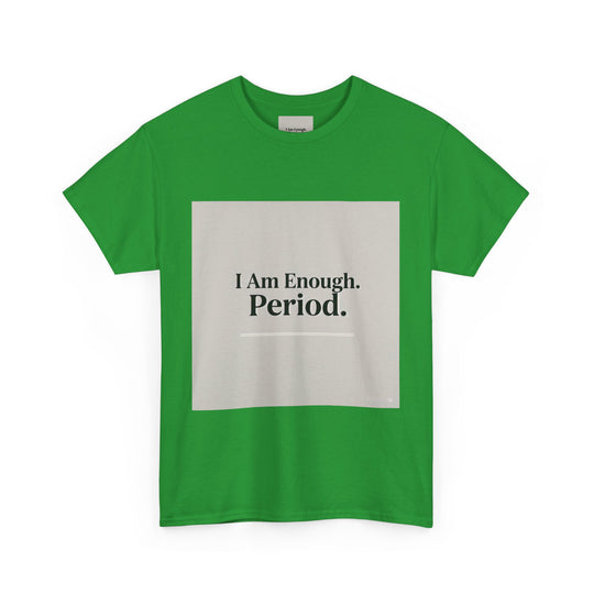 I Am Enough. Period. Tee