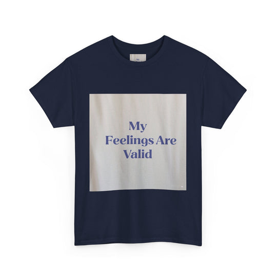 My Feelings Are Valid Tee