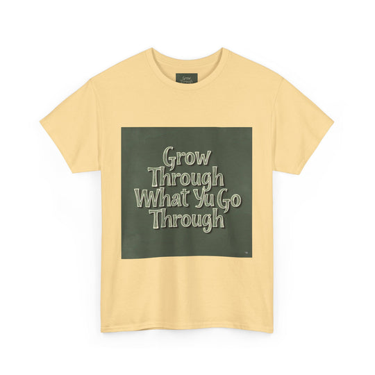 Grow Through What You Go Through Tee