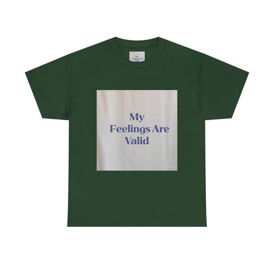 My Feelings Are Valid Tee